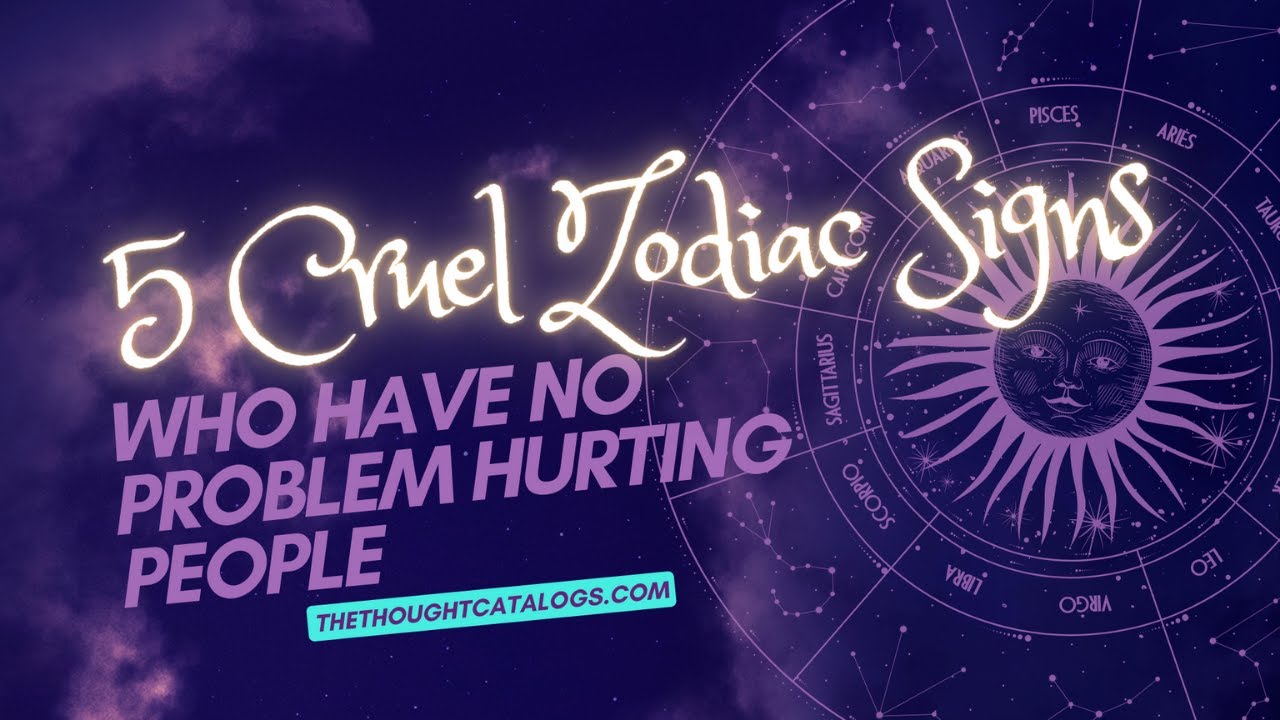 Video thumbnail for 5 Cruel Zodiac Signs Who Have No Problem Hurting People