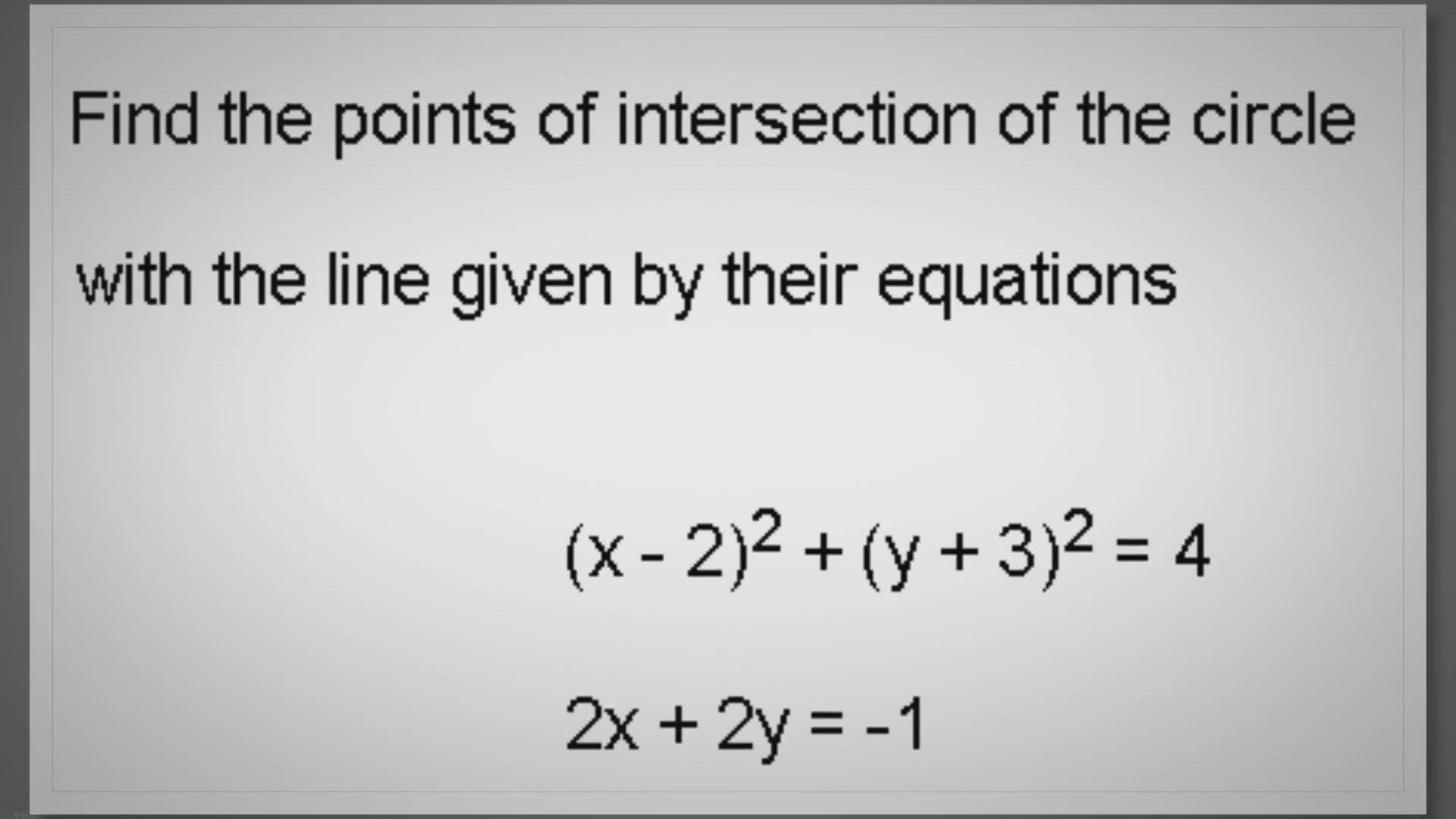 'Video thumbnail for Find the Point of Intersection of a Circle with a Line'