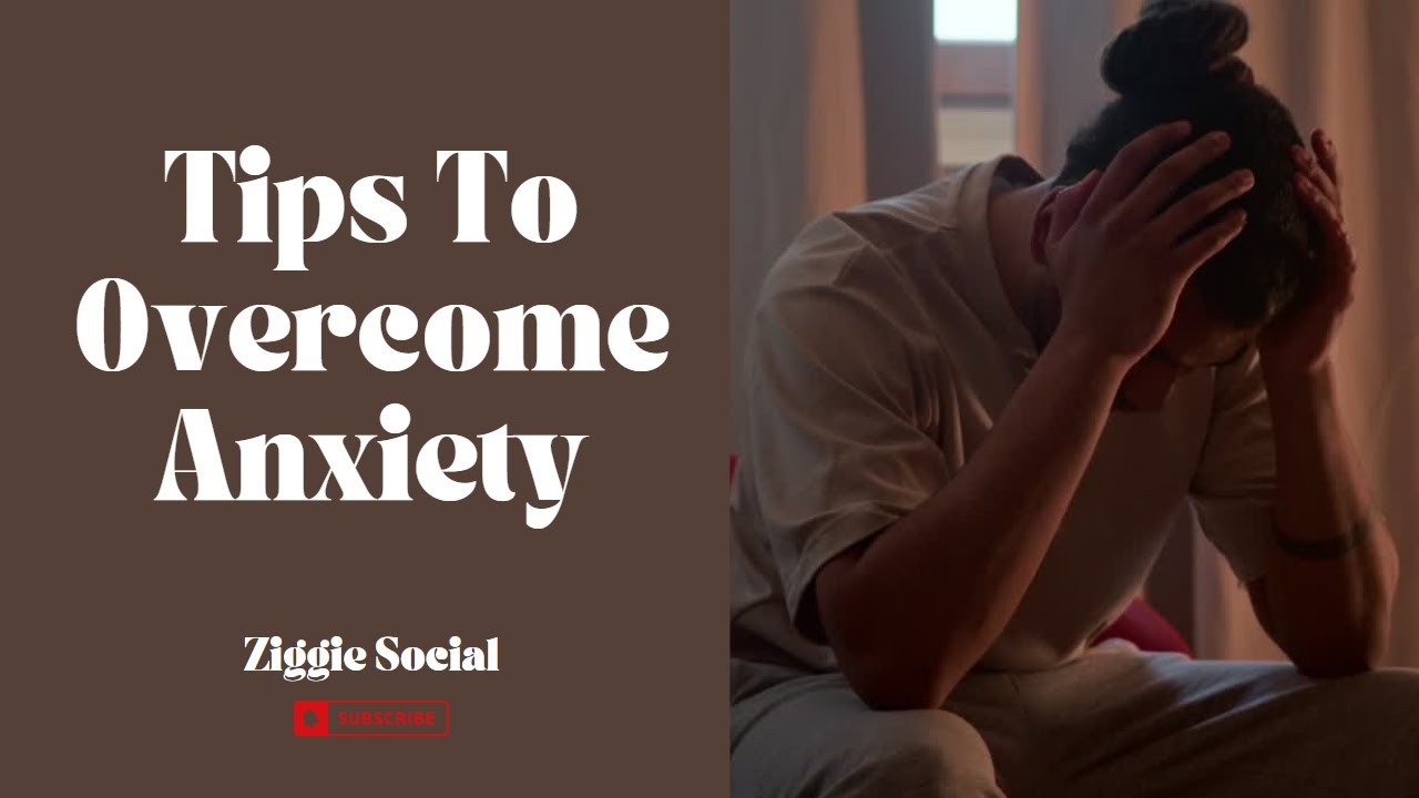 Video thumbnail for Tips To Overcome Anxiety