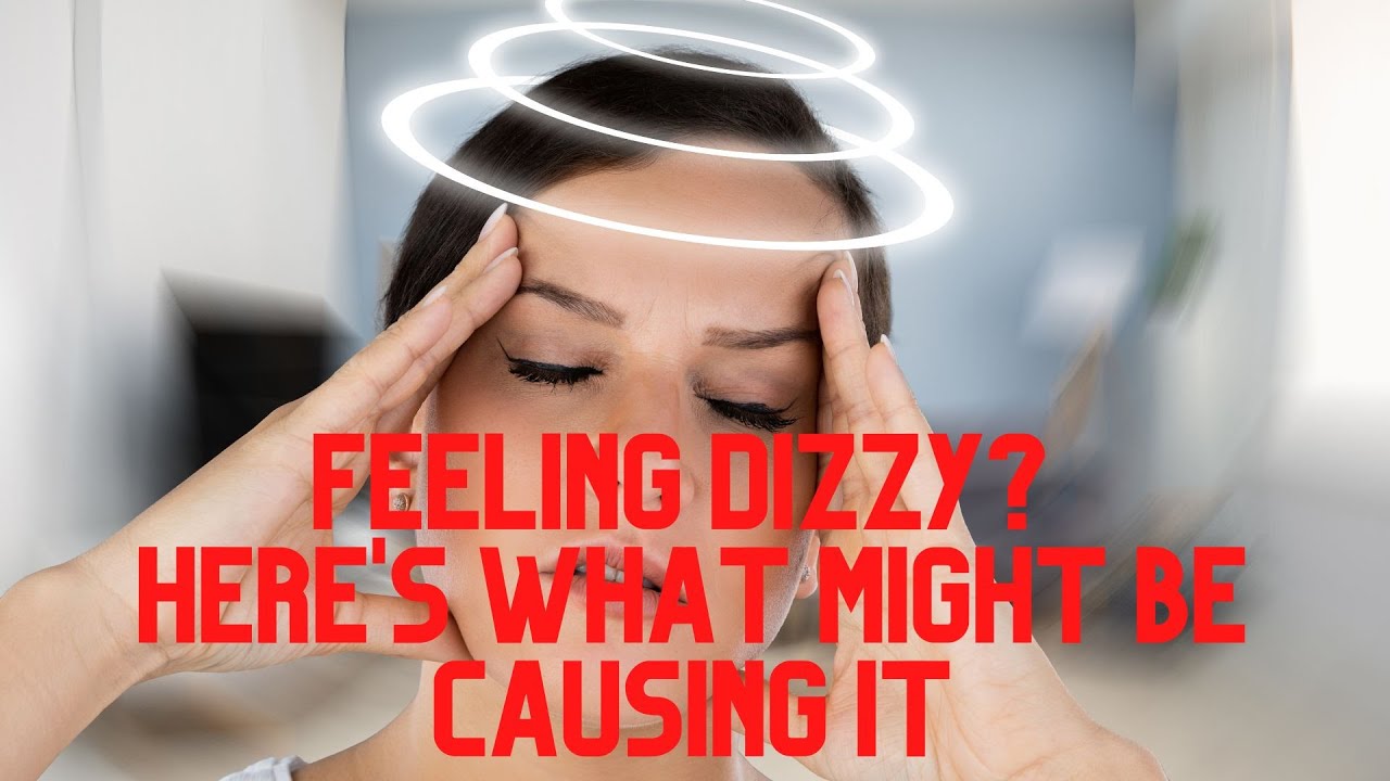 'Video thumbnail for Feeling Dizzy? Here's What Might Be Causing It'