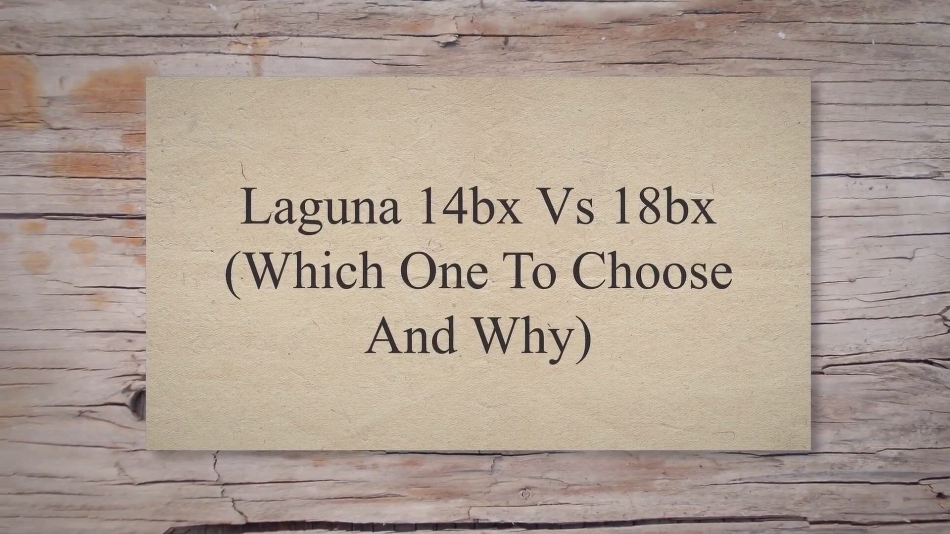 'Video thumbnail for Laguna 14bx Vs 18bx (Which One To Choose And Why)'