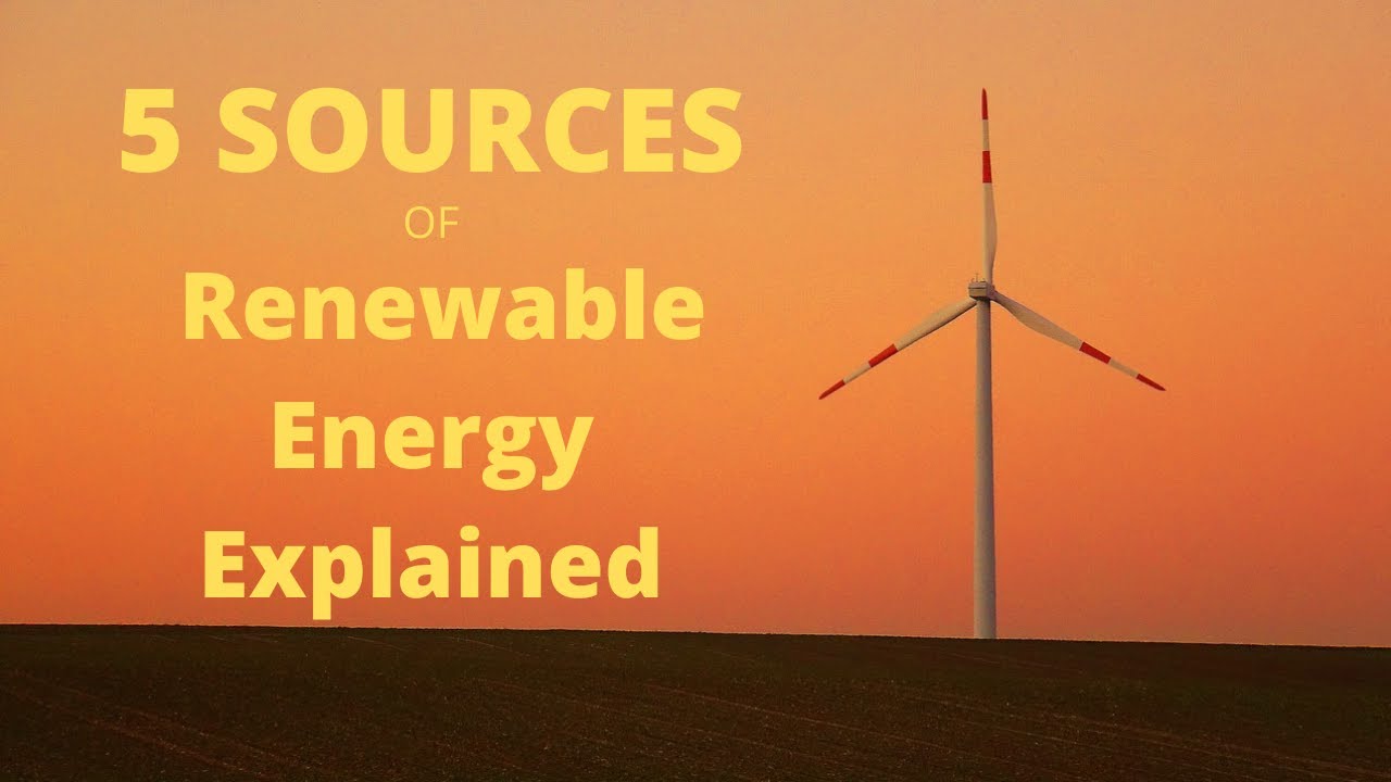 Video thumbnail for Sources Of Renewable Energy Explained - (5 Energies)