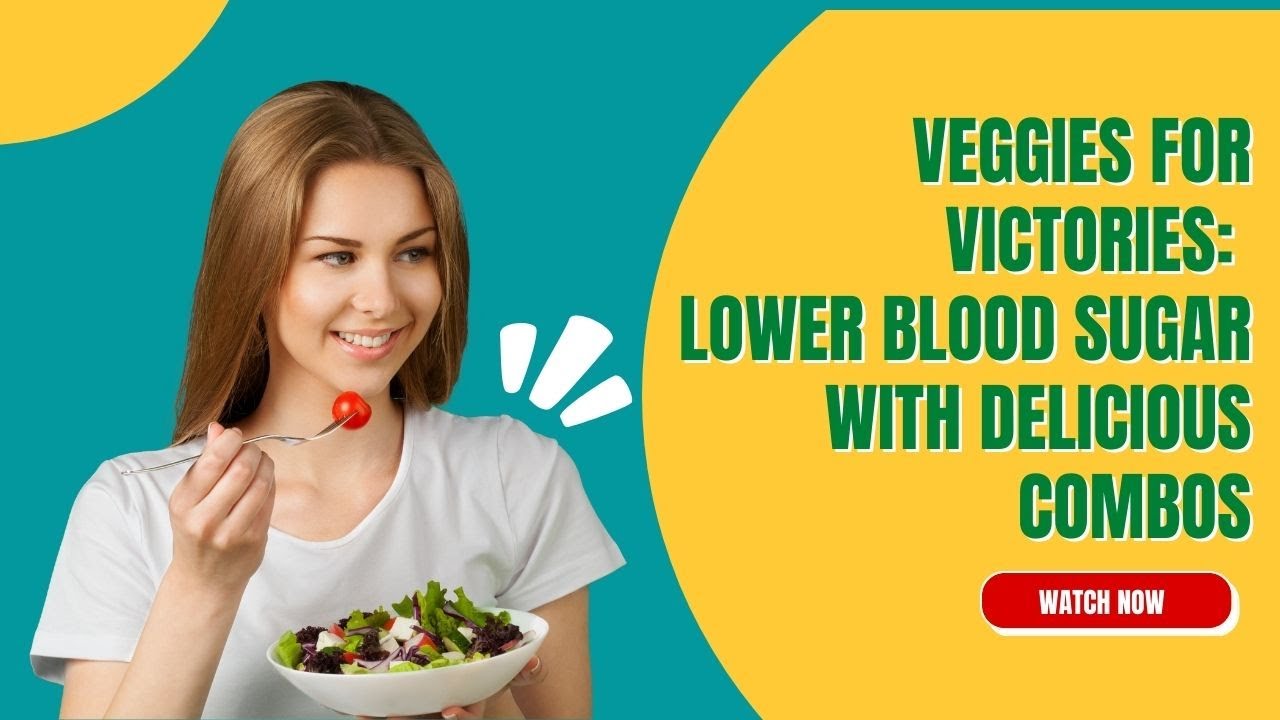 'Video thumbnail for Veggies for Victories: Lower Blood Sugar with Delicious Combos'