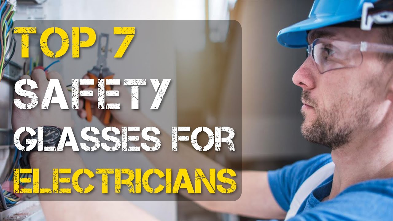Video thumbnail for Top 7 Best Safety Glasses for Electricians