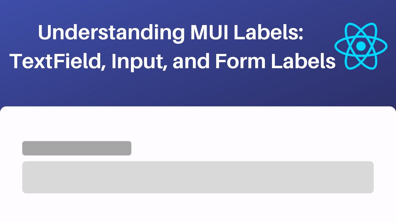 Video thumbnail for Understanding MUI Labels: TextField Labels, Input Labels, and Form Labels