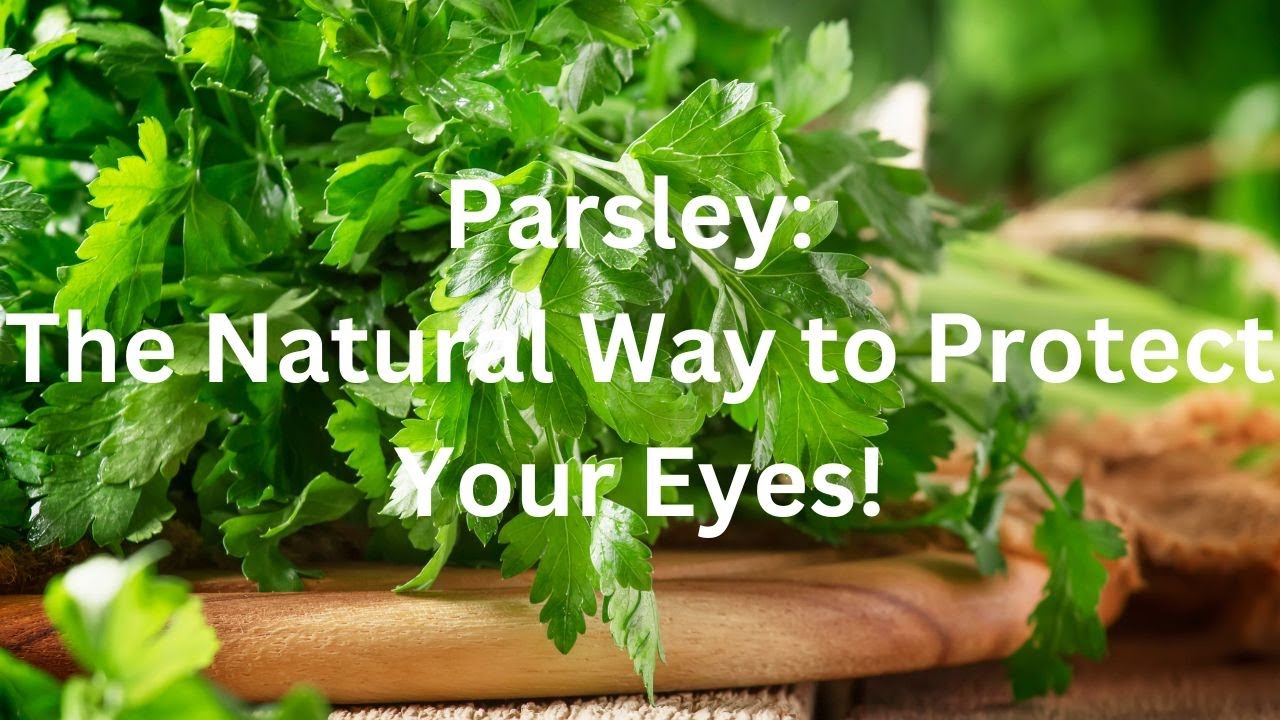 'Video thumbnail for Parsley: The Natural Way to Protect Your Eyes!'