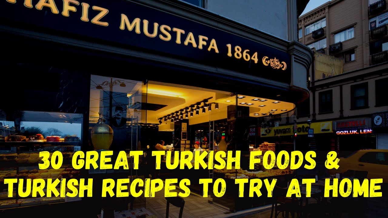 'Video thumbnail for 33 Great Turkish Foods With Turkish Recipes'