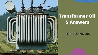 'Video thumbnail for Electric Transformer Oil 5 Answers for beginners'