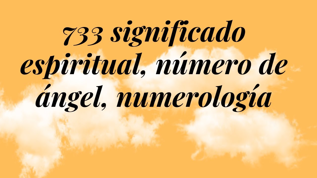 'Video thumbnail for 733 significado espiritual, número de ángel, numerología'