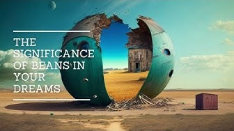 Video thumbnail for Unlock the Secrets of Your Dreams: The Art of Bean Dream Interpretation