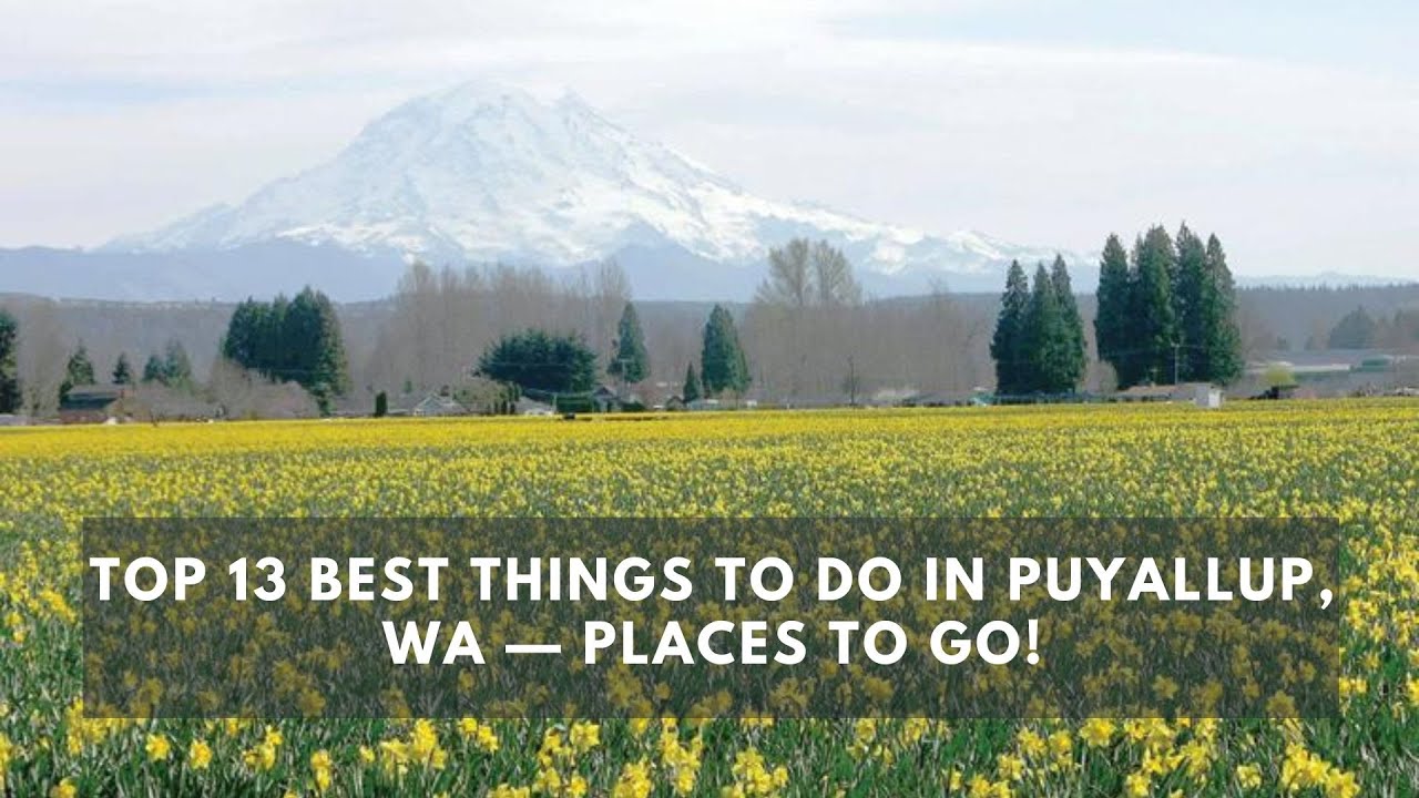 'Video thumbnail for Top 13 BEST Things to do in Puyallup, WA — Places to Go!'