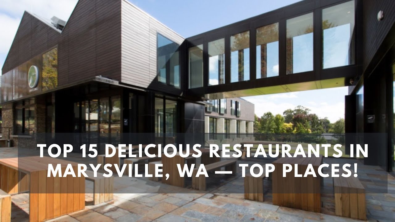 'Video thumbnail for Top 15 Delicious Restaurants in Marysville, WA — Top Places!'