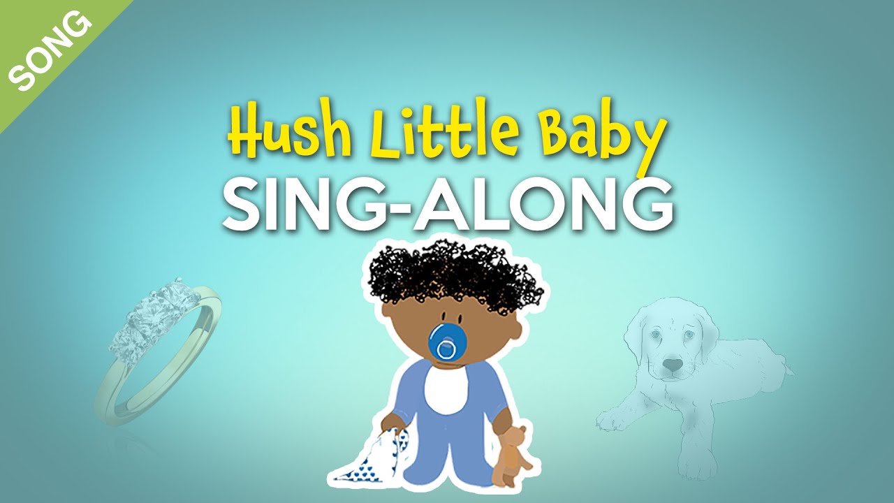 'Video thumbnail for Hush, Little Baby | Nursery Rhymes | Children Songs  [Sing-Along with Lyrics]'
