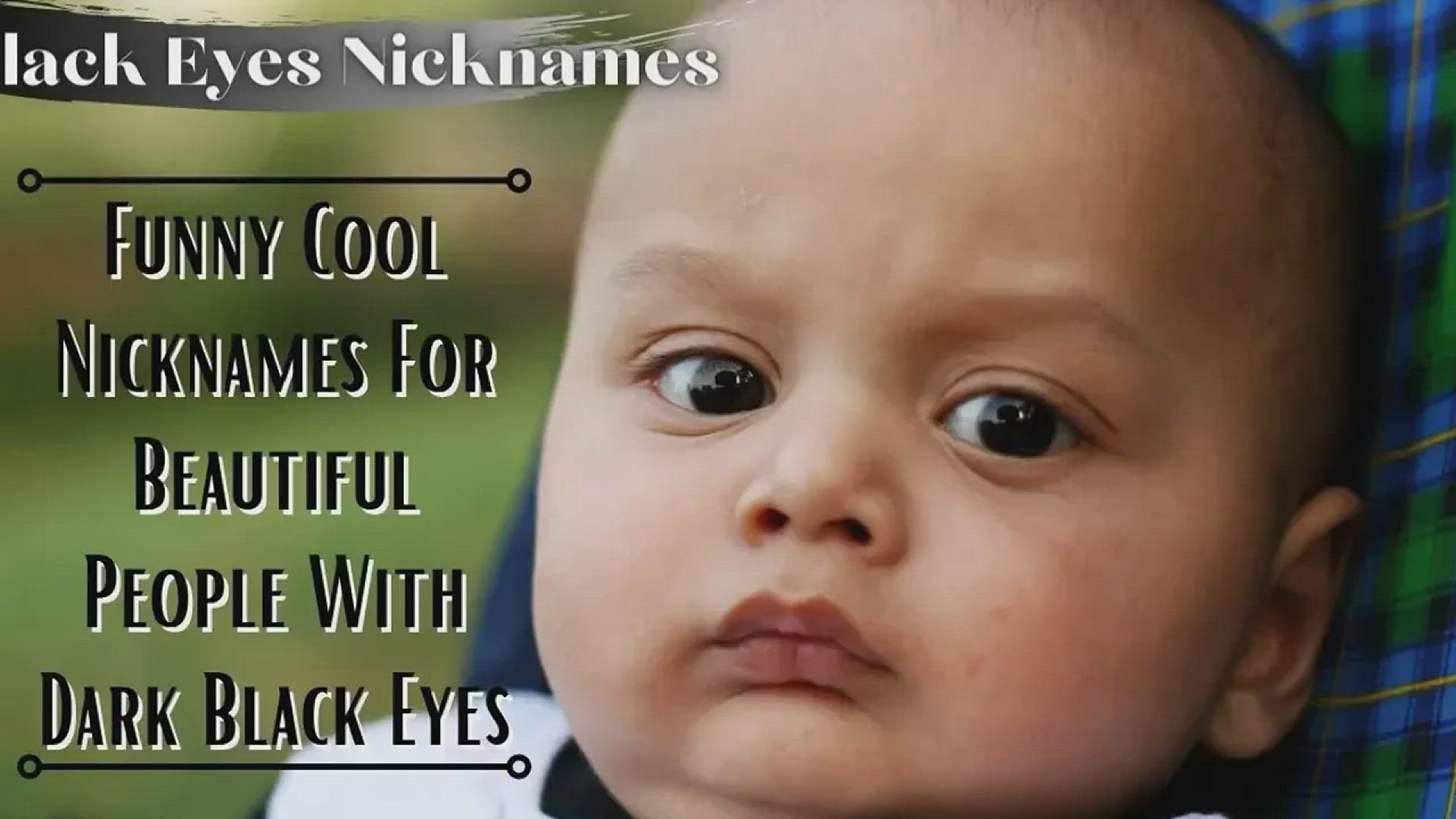 'Video thumbnail for Black Eyes Nicknames | 72+ Funny Cute Nicknames For Black Eyes'