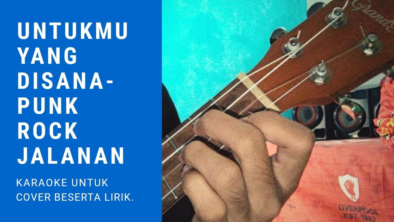 Video thumbnail for Untukmu Yang Disana - Punk Rock Jalanan Karaoke Ukulele Untuk Cover