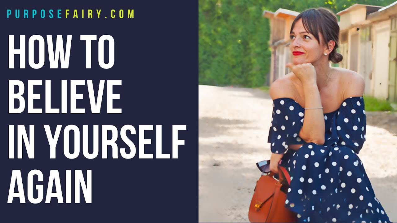 Video thumbnail for How to Believe In Yourself Again