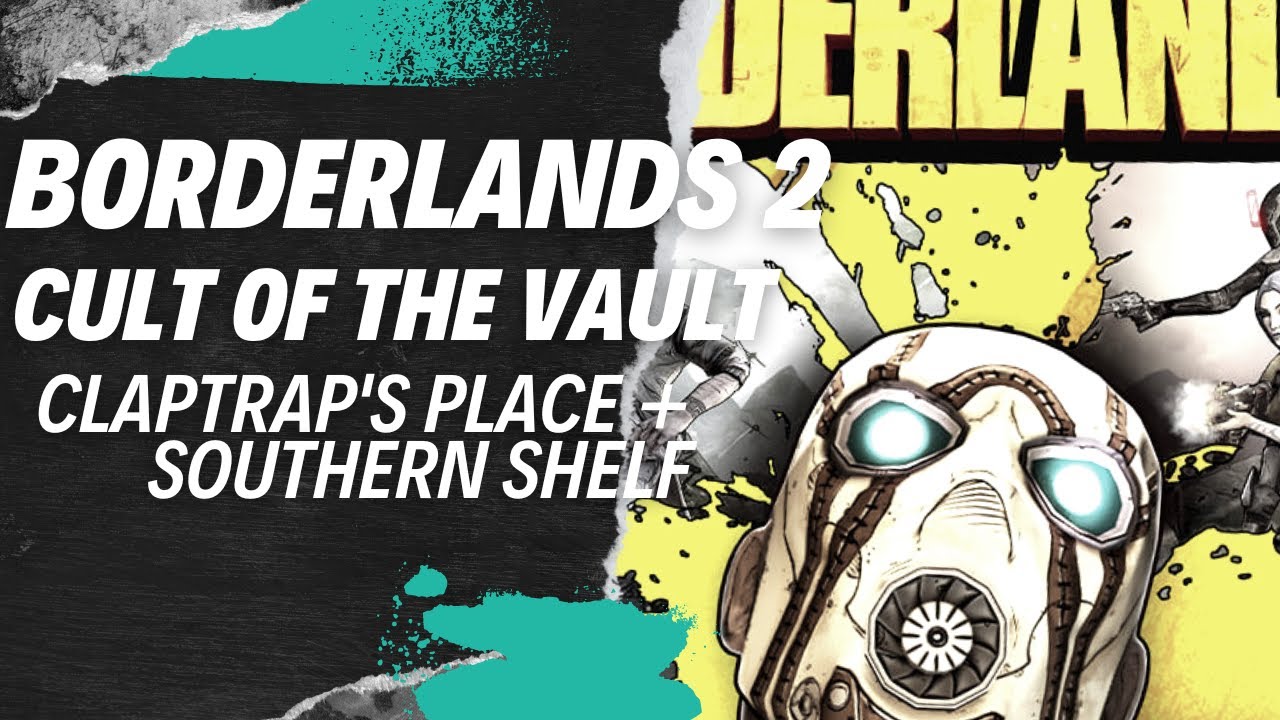 'Video thumbnail for Borderlands 2: Cult of the Vault: Claptraps Place and Southern Shelf'
