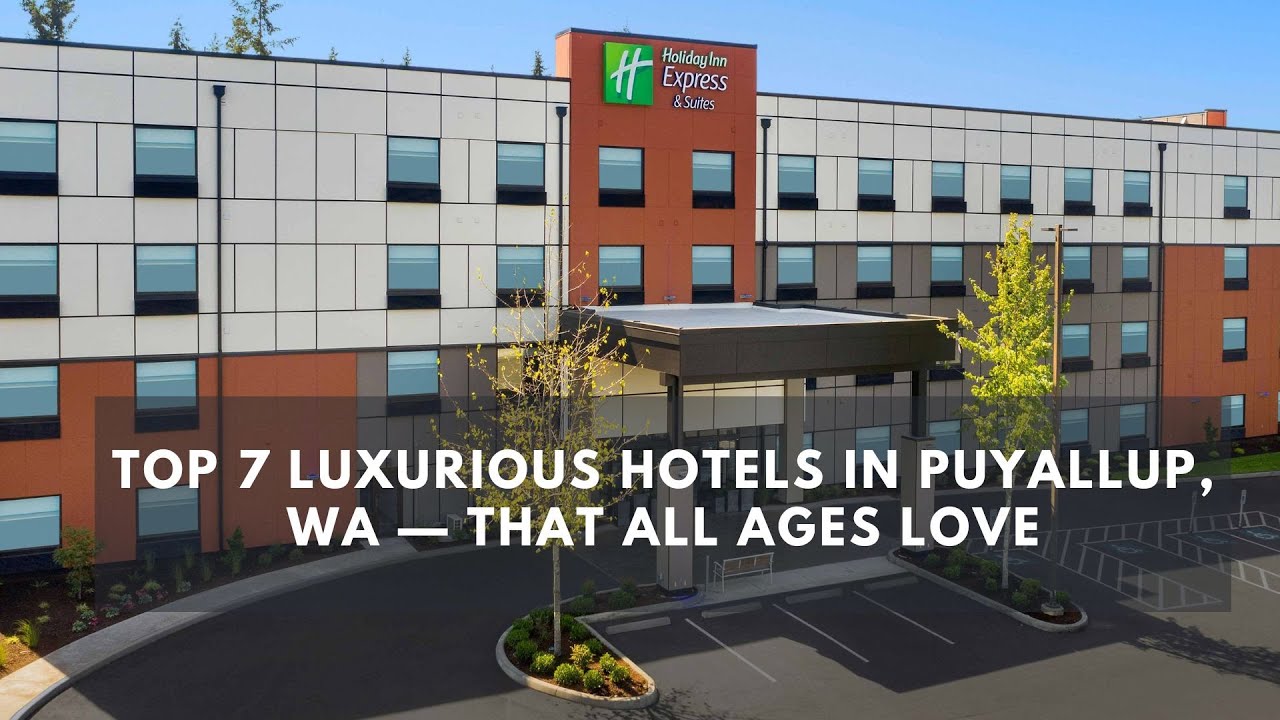 'Video thumbnail for Top 7 Luxurious Hotels in Puyallup, WA — That All Ages Love'