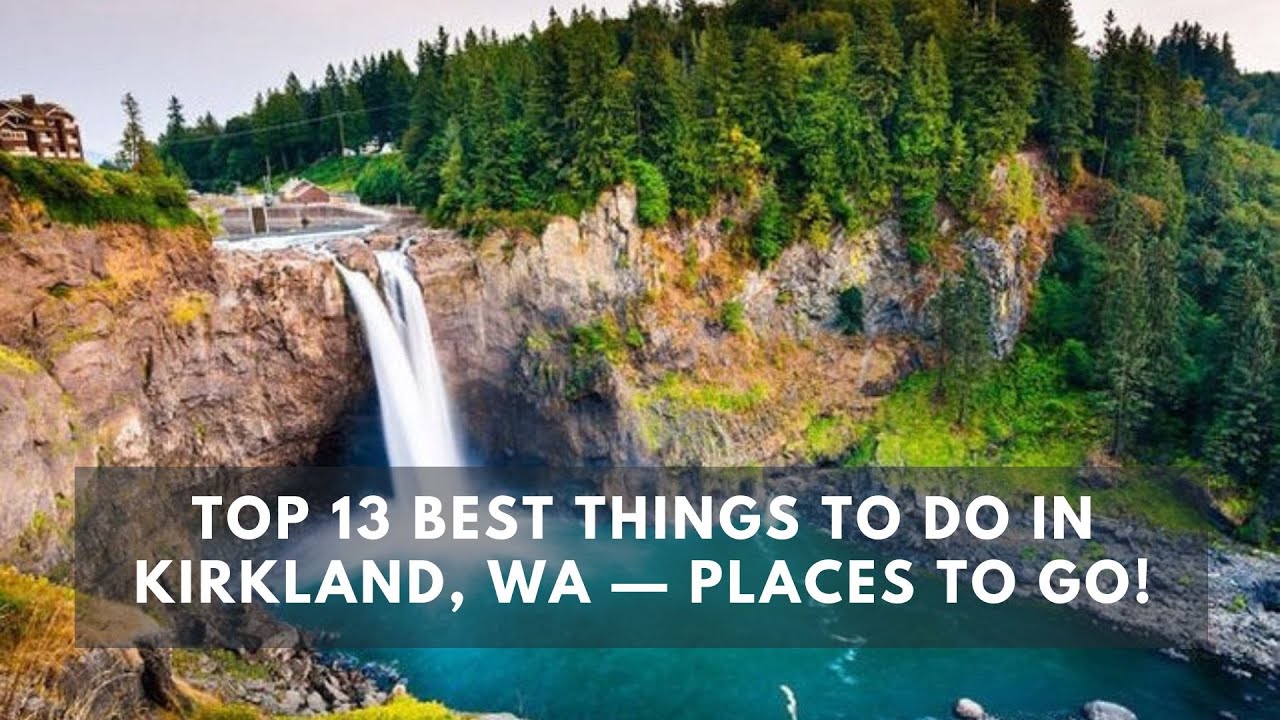 'Video thumbnail for Top 13 Best Things to do in Kirkland, WA — Places to Go!'