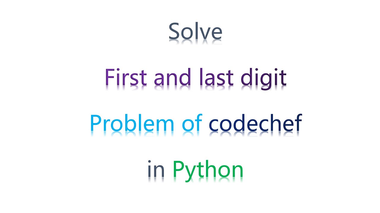 Video thumbnail for First and Last Digit | Codechef | Python