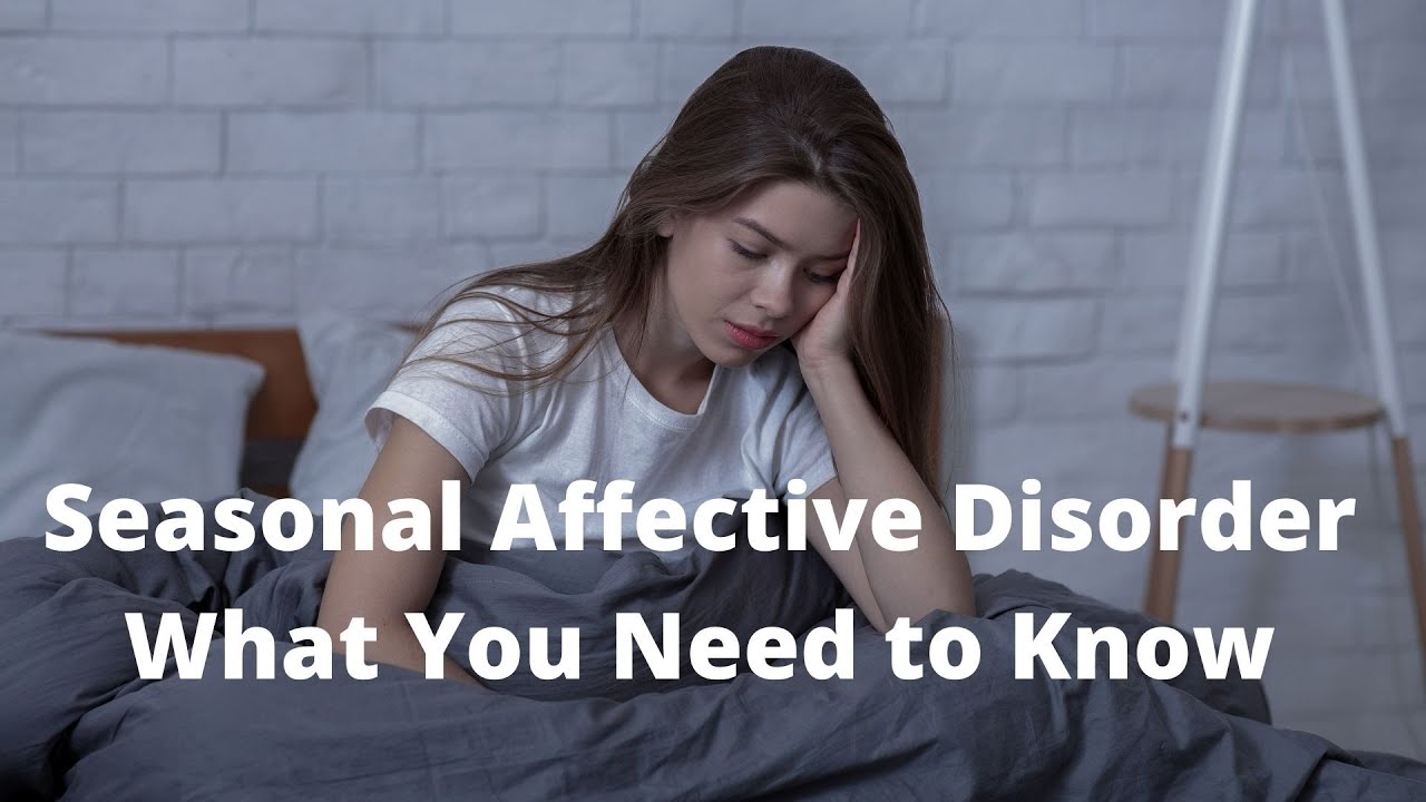 'Video thumbnail for Seasonal Affective Disorder: What You Need to Know'
