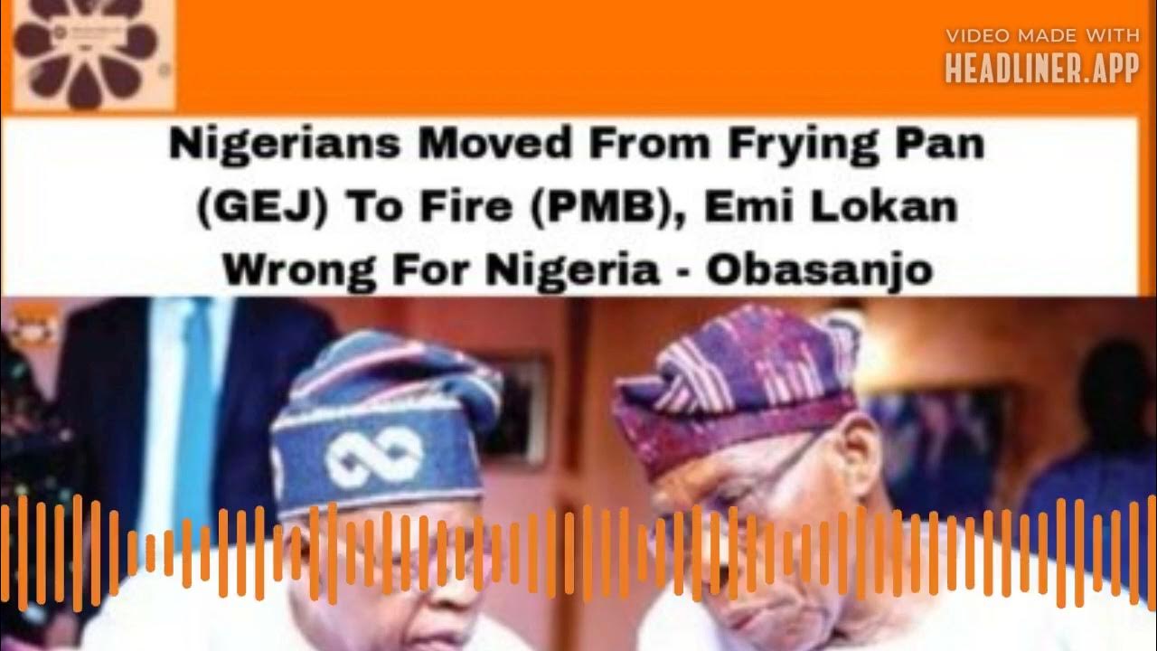 Video thumbnail for Nigerians Moved From Frying Pan (GEJ) To Fire (PMB), Emi Lokan Wrong For Nigeria - Obasanjo