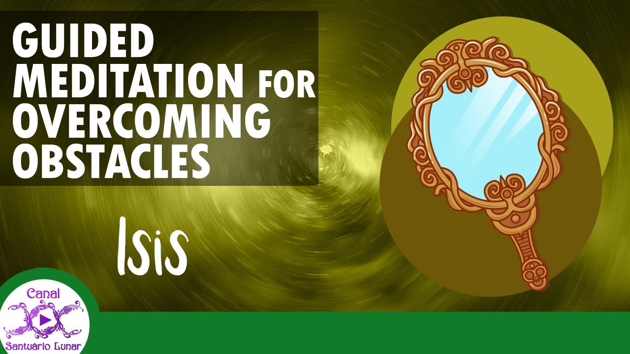 Video thumbnail for GUIDED MEDITATION FOR OVERCOMING OBSTACLES - Goddess Isis (Reflections with the Goddess Series)