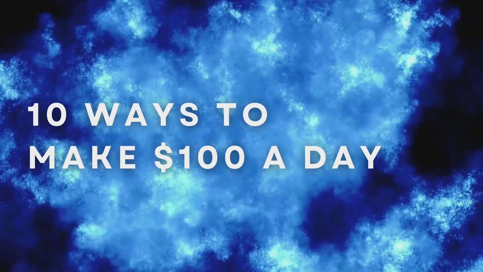 'Video thumbnail for 10 Ways To Make $100 A Day'
