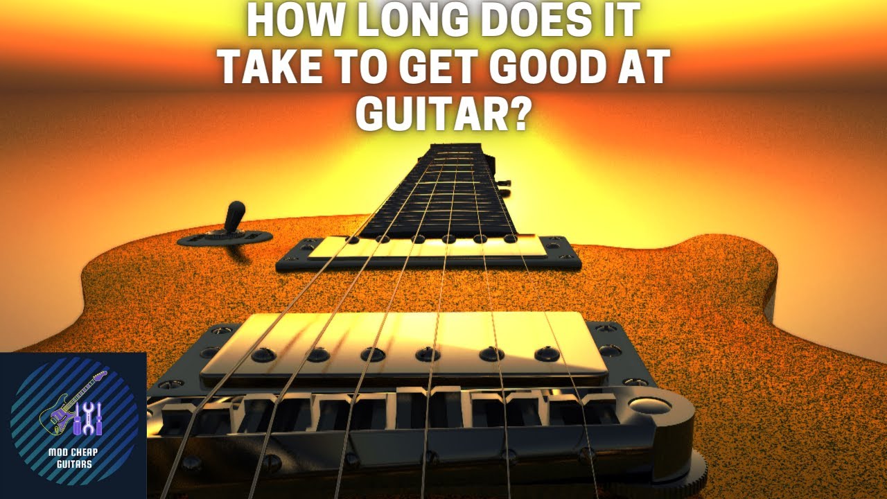 Video thumbnail for How Long Does It Take To Get Good At Guitar? | Mod Cheap Guitars
