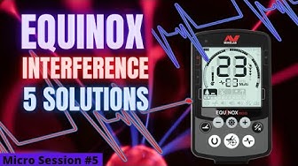 Video thumbnail for 5 Interference Solutions For The Minelab Equinox 600 or 800
