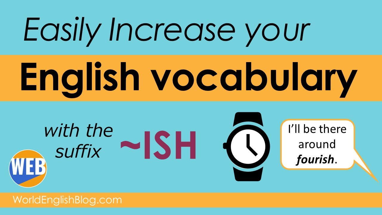 'Video thumbnail for Increase English vocabulary using the suffix ~ish! (sound like a native)'