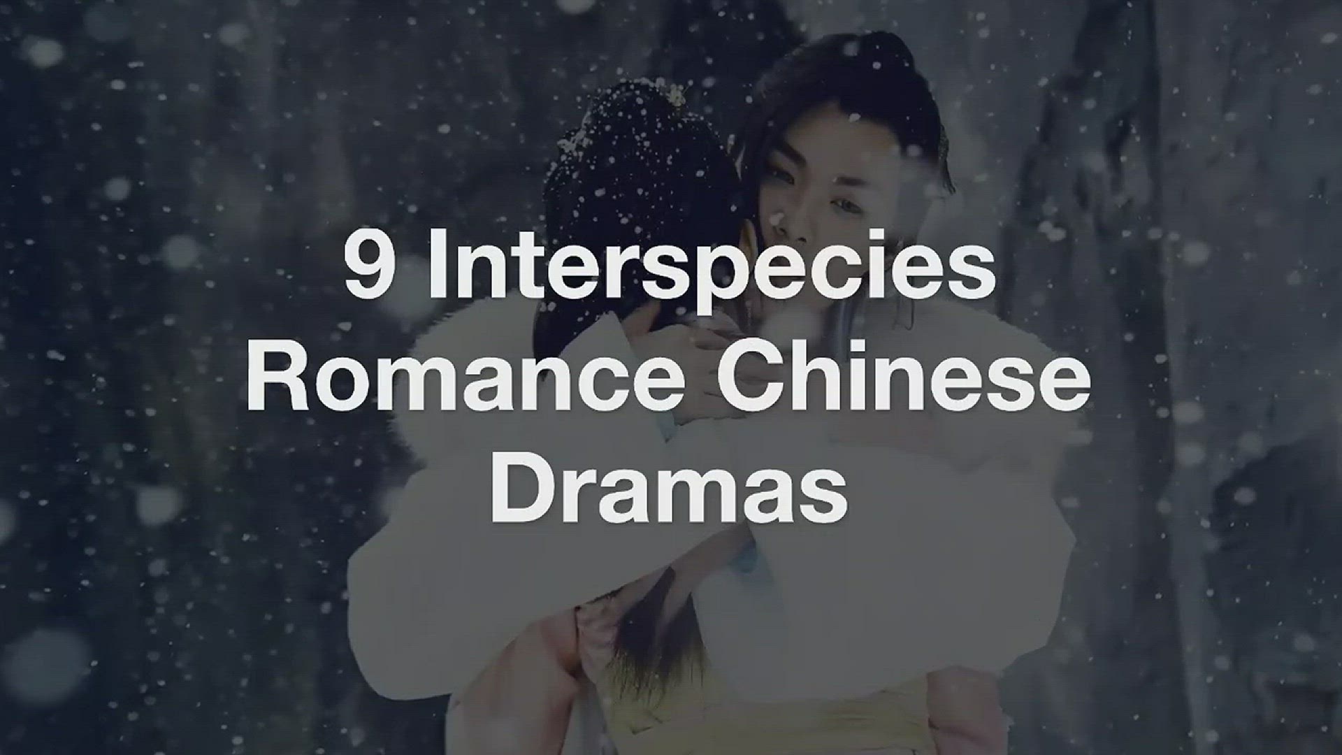 Video thumbnail for Top_9_Interspecies_Romance_Chinese_Dramas