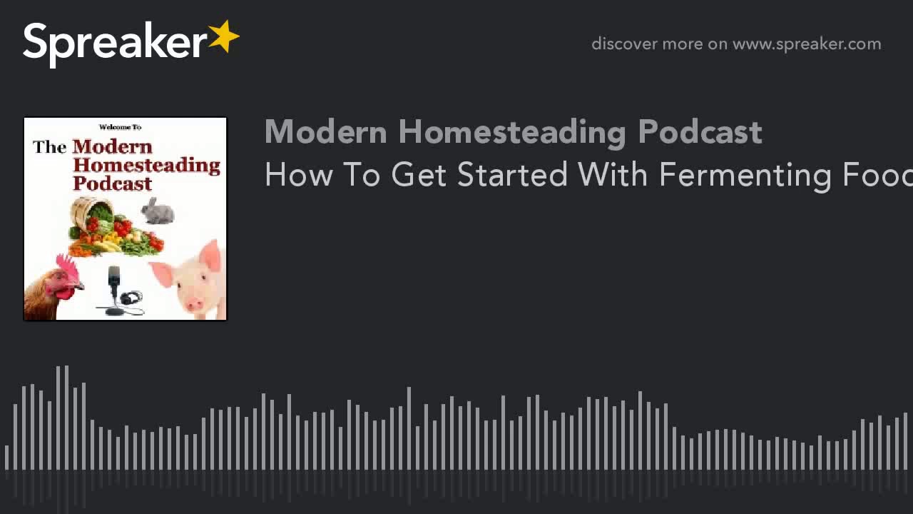 Video thumbnail for How To Get Started With Fermenting Food With Guest Jenise Fryatt - Modern Homesteading Podcast