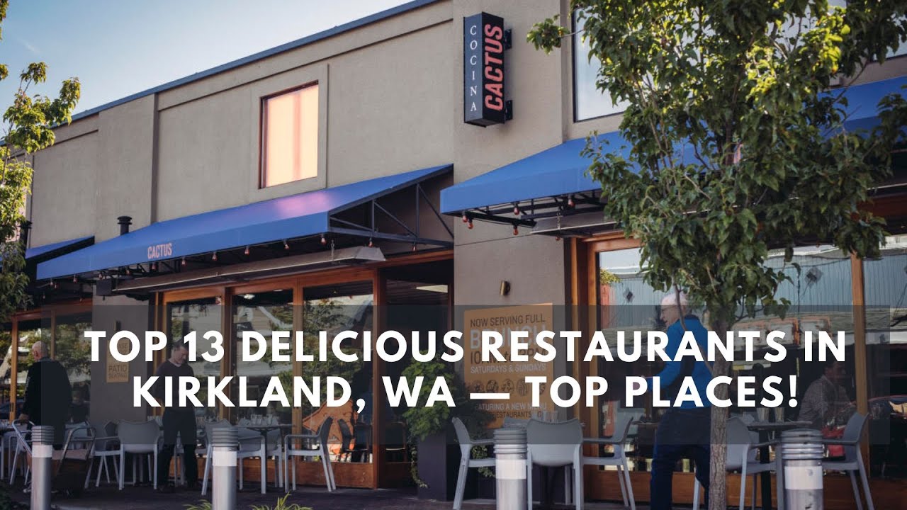 'Video thumbnail for Top 13 Delicious Restaurants in Kirkland, WA — Top Places!'