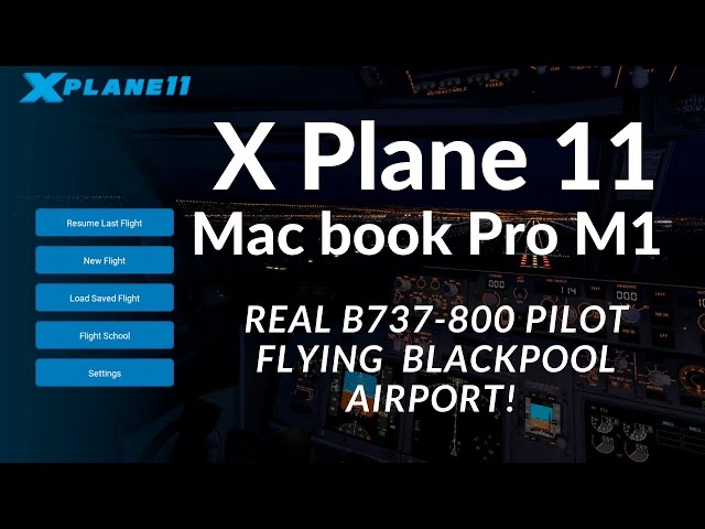 Video thumbnail for MacBook Pro M1 8GB X Plane 11 with Real B737 Pilot at Blackpool!