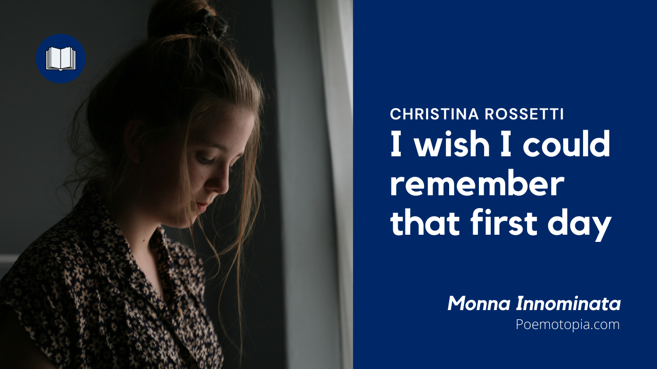 'Video thumbnail for I wish I could remember that first day Poem by Christina Rossetti'