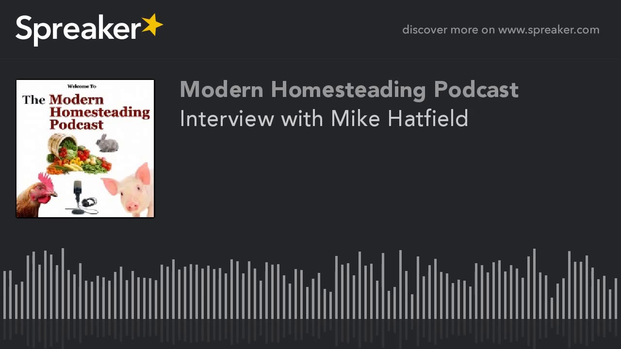 Video thumbnail for Growing Mushrooms With Guest Mike Hatfield - Modern Homesteading Podcast Episode 2