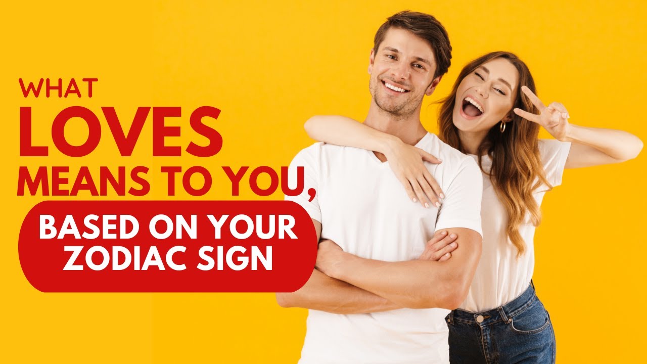 Video thumbnail for What Loves Means To You, Based On Your Zodiac Sign