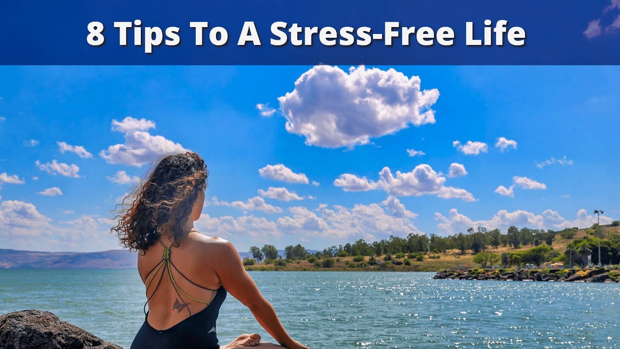 Video thumbnail for 8 Tips For A Stress Free Life