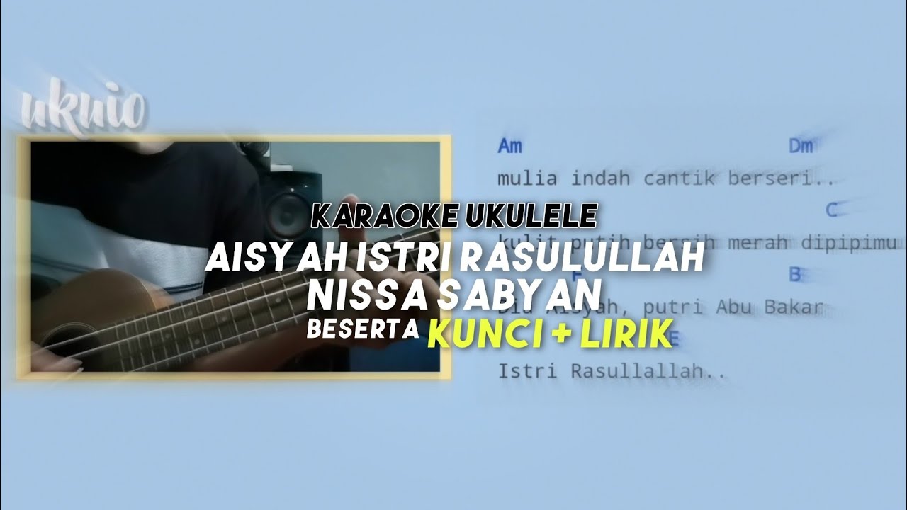 Video thumbnail for Aisyah Istri Rasulullah - Nissa Sabyan Karaoke Ukulele Untuk Cover