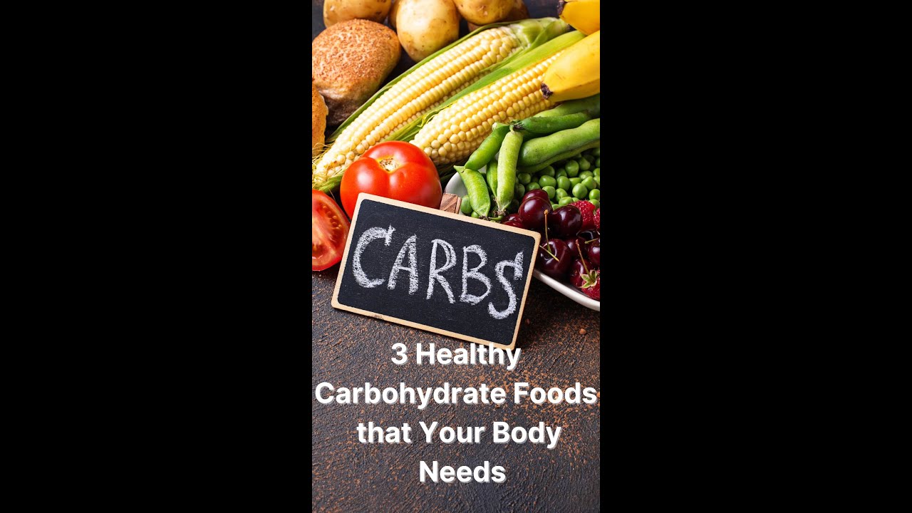 'Video thumbnail for 3 Healthy Carbohydrate Foods that Your Body Needs'