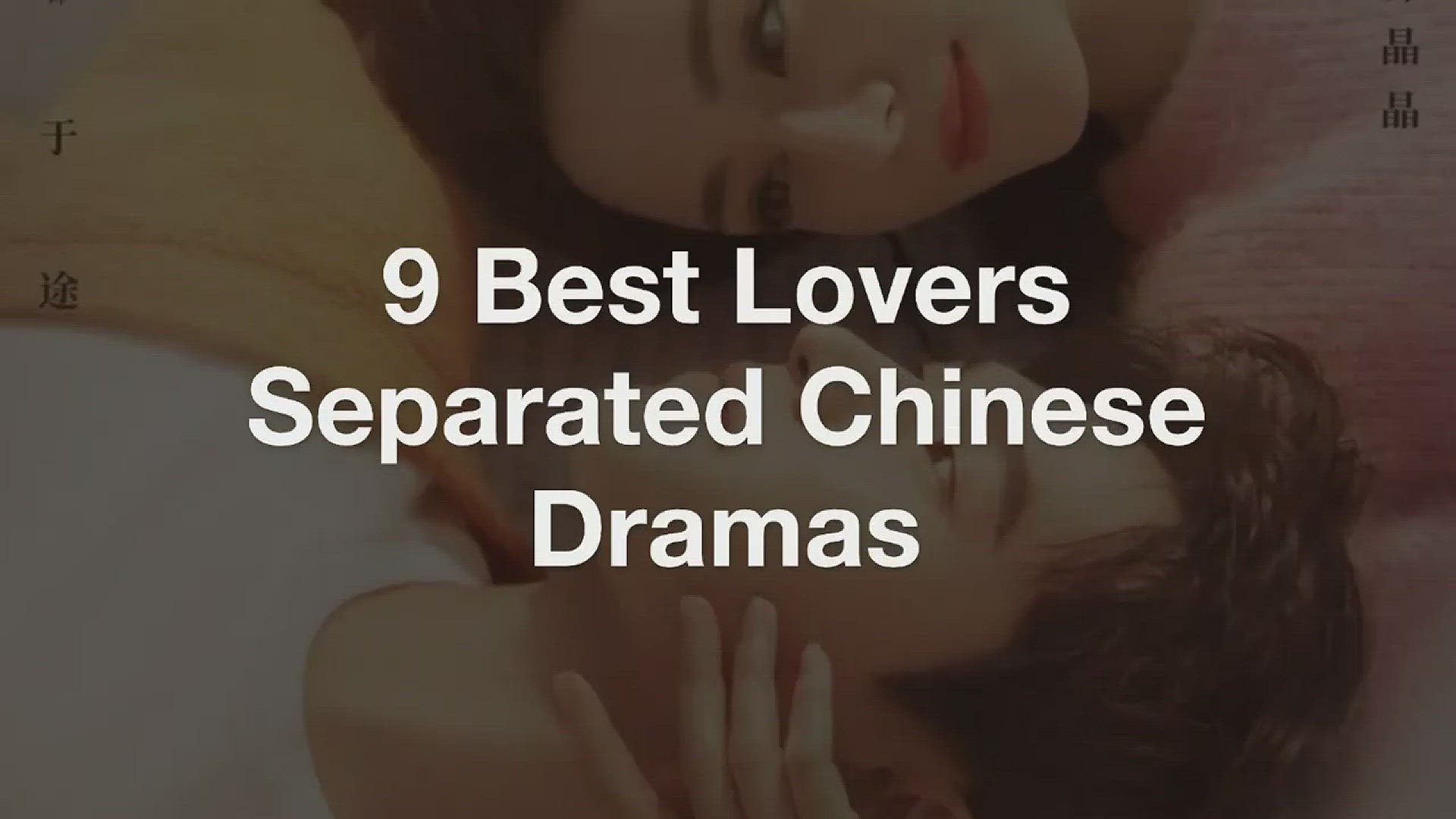'Video thumbnail for 9 Best Lovers Separated Chinese Dramas'