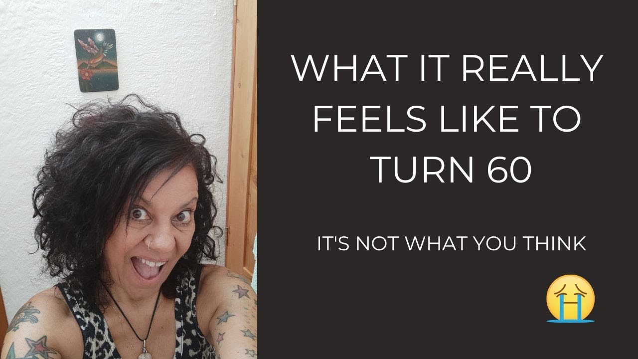 Video thumbnail for What It Feels Like To Turn 60 - it's not what you think