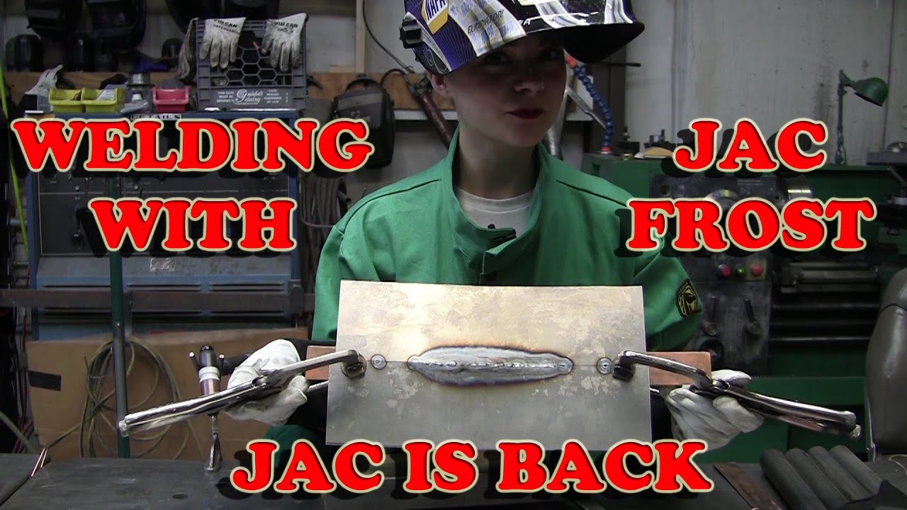 Video thumbnail for Welding with Jac Frost: Jac is Back!
