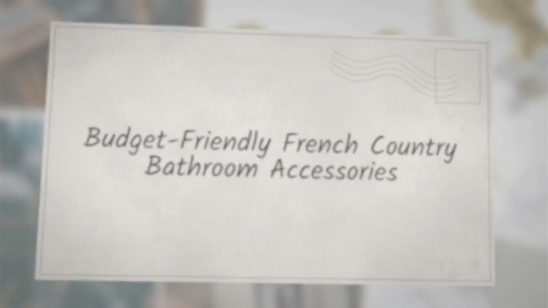 Video thumbnail for Budget-Friendly French Country Bathroom Accessories
