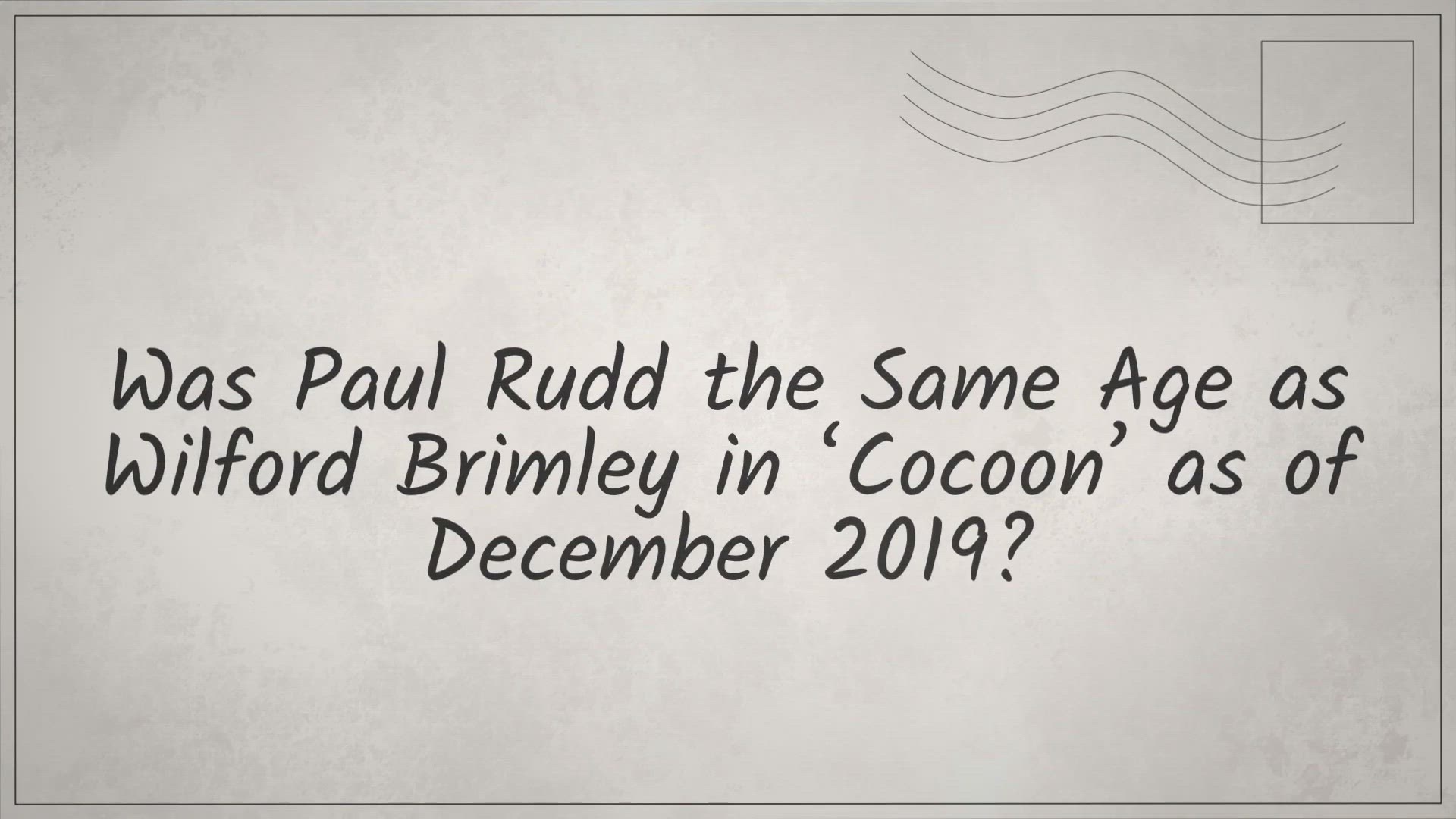 'Video thumbnail for Was Paul Rudd the Same Age as Wilford Brimley in ‘Cocoon’ as of December 2019?'