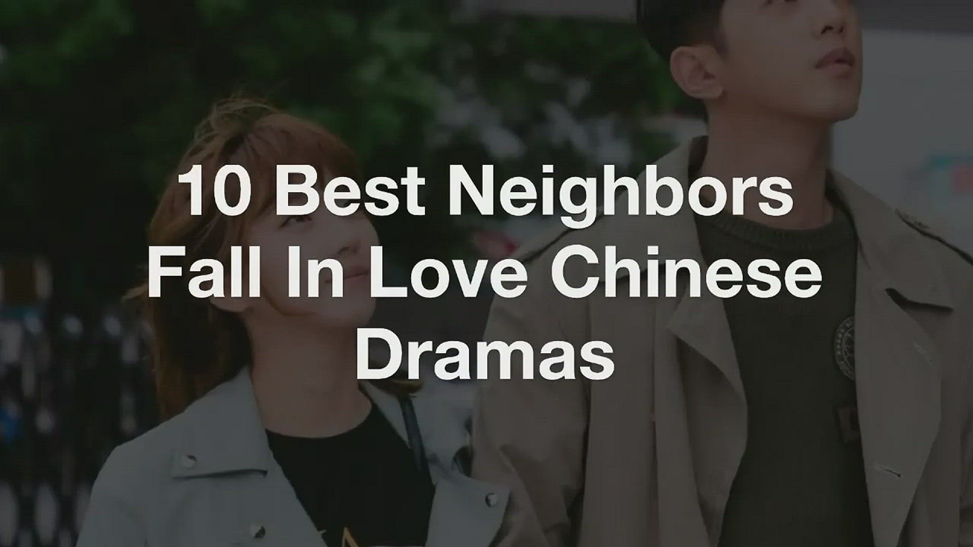 'Video thumbnail for 10 Best Neighbors Fall In Love Chinese Dramas'