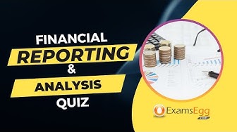 'Video thumbnail for Financial Reporting and Analysis Quiz | Examsegg'