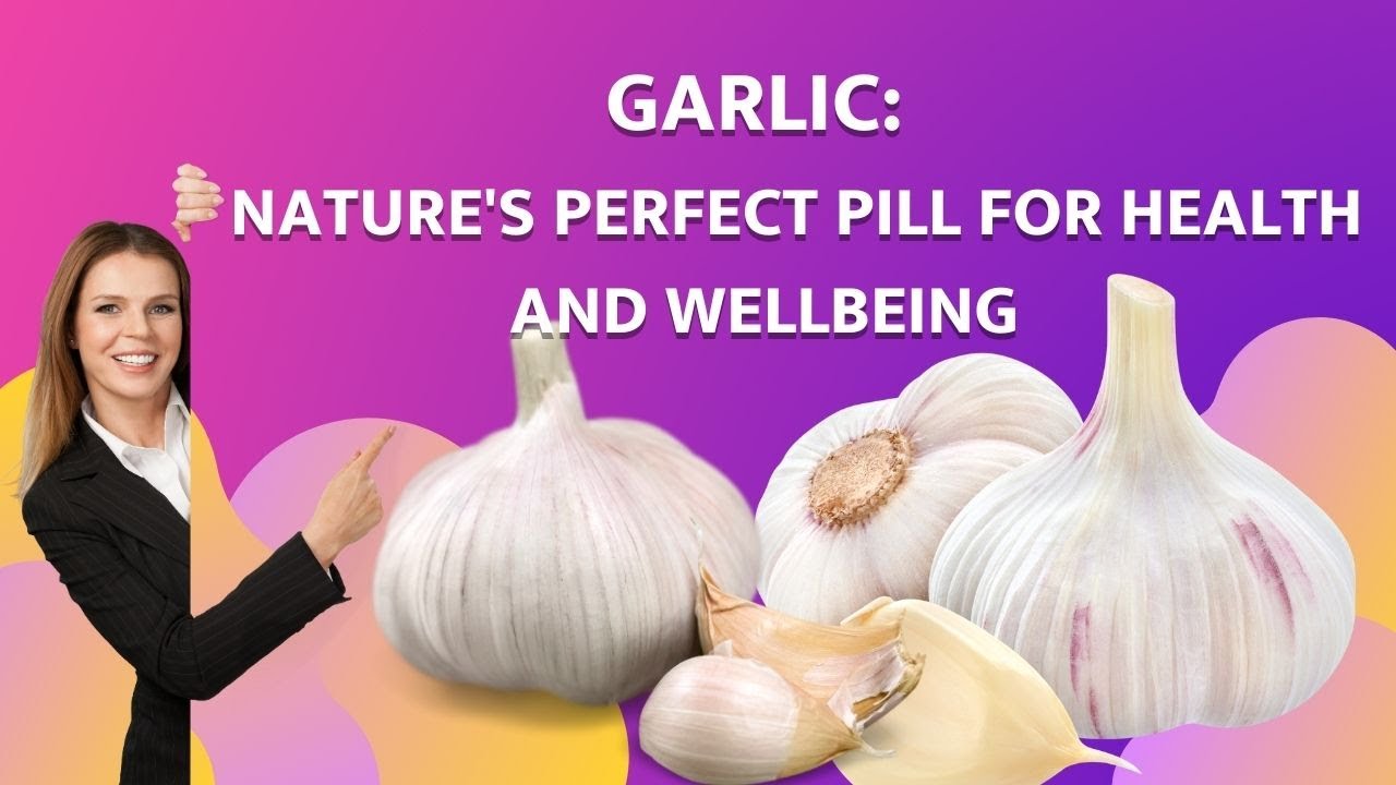 'Video thumbnail for Garlic: Nature's Perfect Pill for Health and Wellbeing'