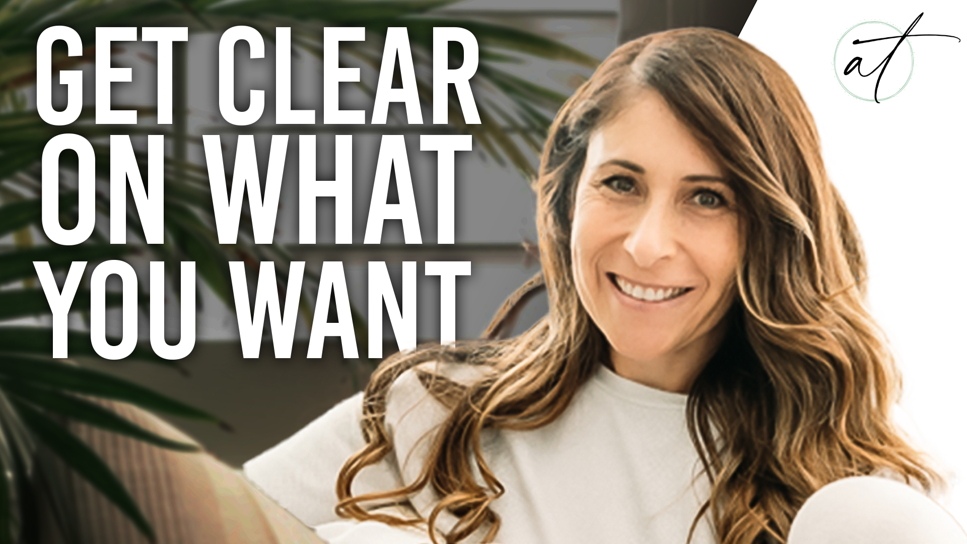 Video thumbnail for How To Get Clear On What You Want